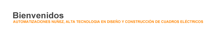 Bienvenido. Automatizaciones Nu�ez. Desde 1994 ofreciendo el mejor servicio a nuestros clientes.